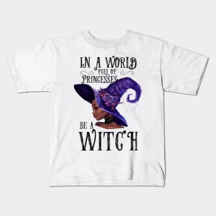 In A World Full Of Princesses Be A Witch Kids T-Shirt